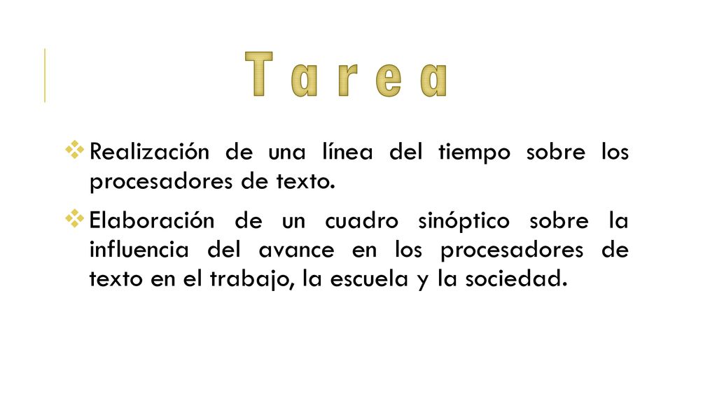 T a r e a Realización de una línea del tiempo sobre los procesadores de texto.