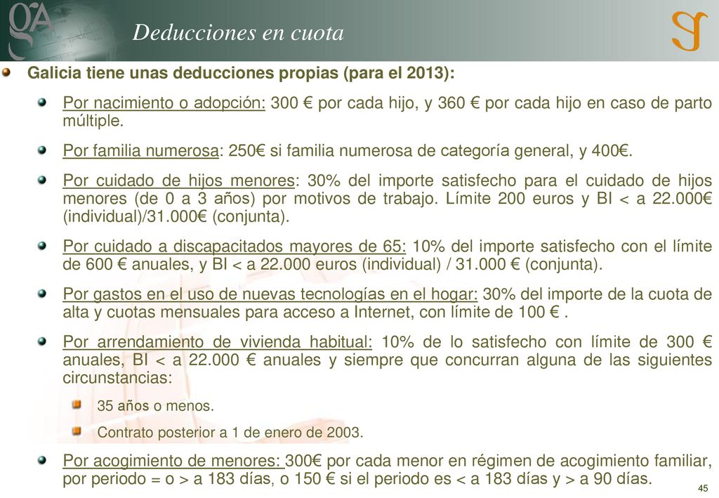 Deducciones en cuota Galicia tiene unas deducciones propias (para el 2013):