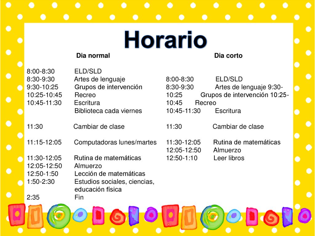 Horario Dia normal 8:00-8:30 ELD/SLD 8:30-9:30 Artes de lenguaje