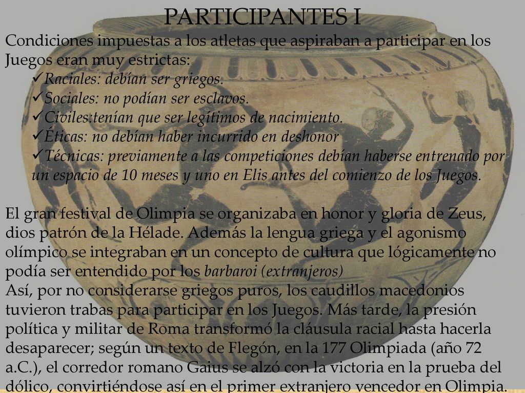 PARTICIPANTES I Condiciones impuestas a los atletas que aspiraban a participar en los Juegos eran muy estrictas: