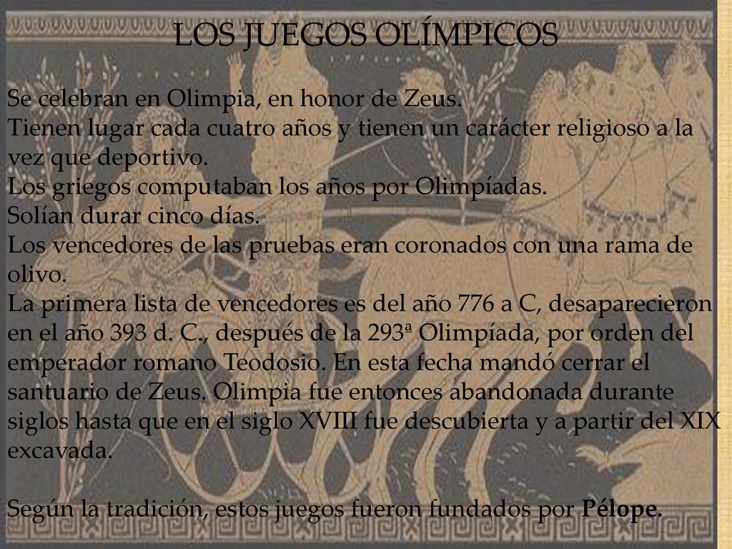 LOS JUEGOS OLÍMPICOS Se celebran en Olimpia, en honor de Zeus.