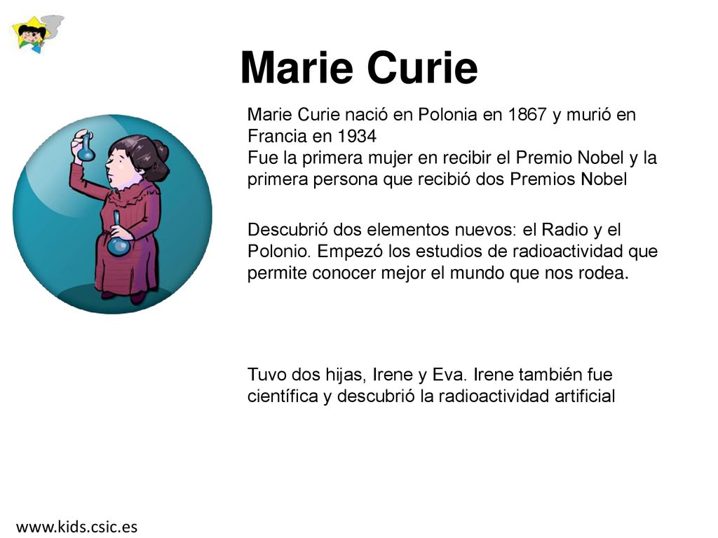 Marie Curie Marie Curie nació en Polonia en 1867 y murió en Francia en