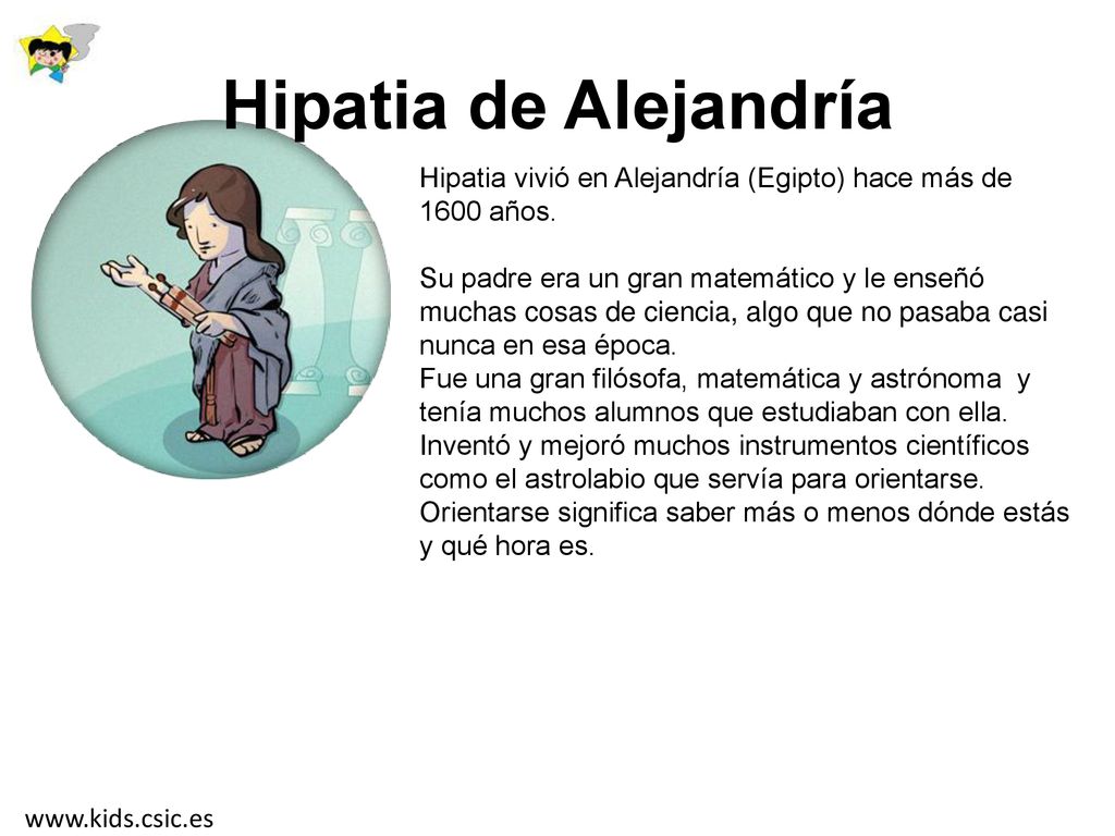 Hipatia de Alejandría Hipatia vivió en Alejandría (Egipto) hace más de 1600 años.