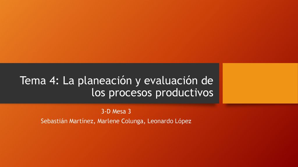 Tema 4: La planeación y evaluación de los procesos productivos