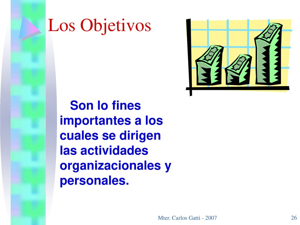Los Objetivos Son lo fines importantes a los cuales se dirigen