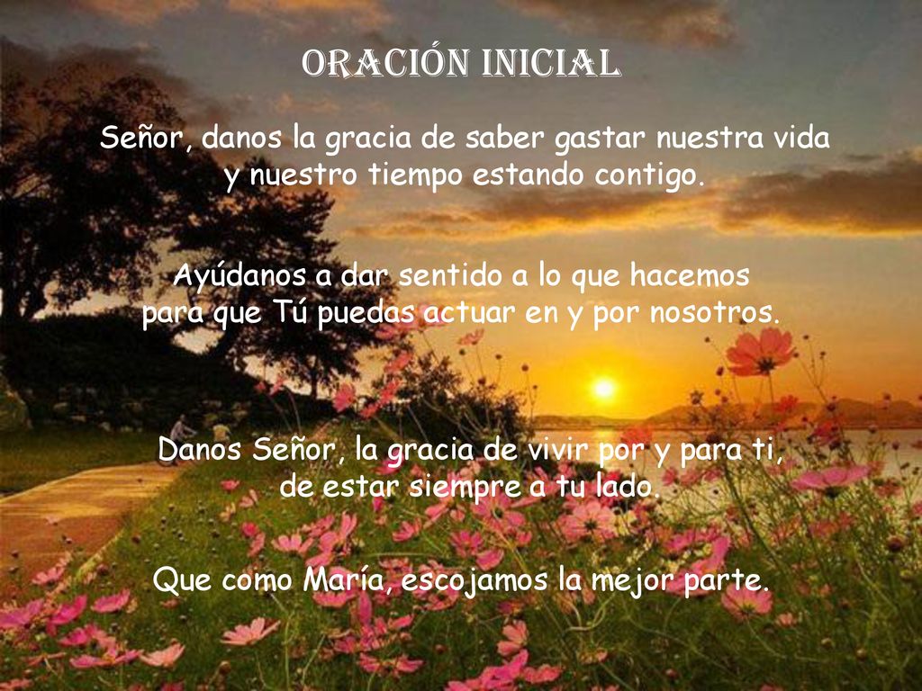 ORACIÓN INICIAL Señor, danos la gracia de saber gastar nuestra vida