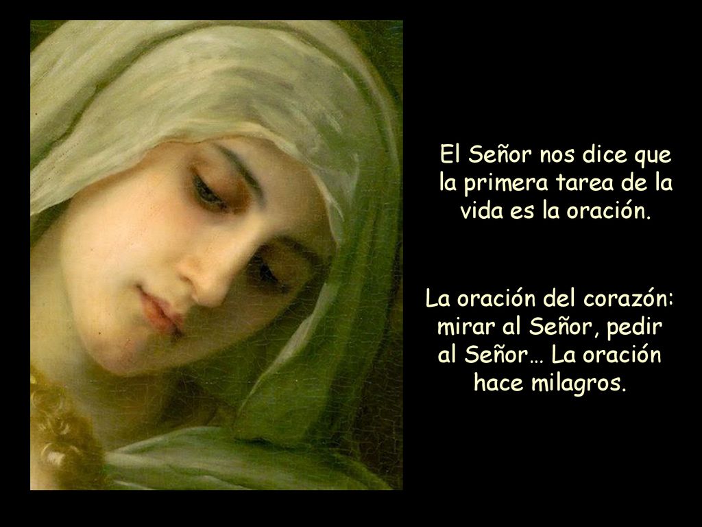 El Señor nos dice que la primera tarea de la vida es la oración.