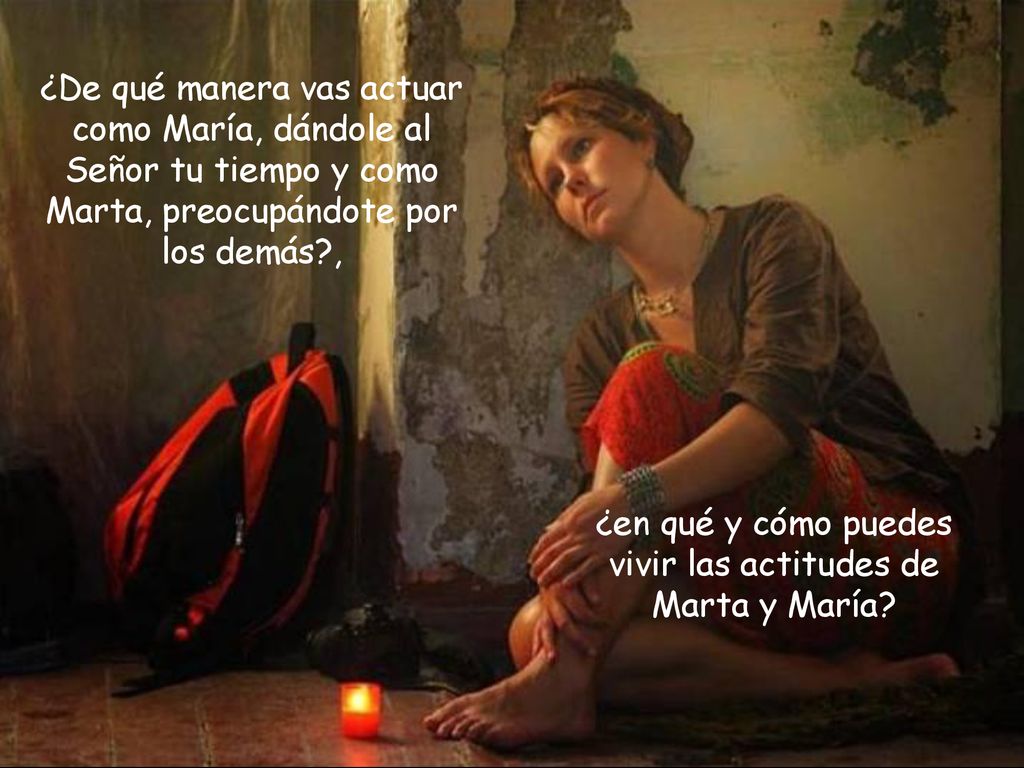 ¿en qué y cómo puedes vivir las actitudes de Marta y María