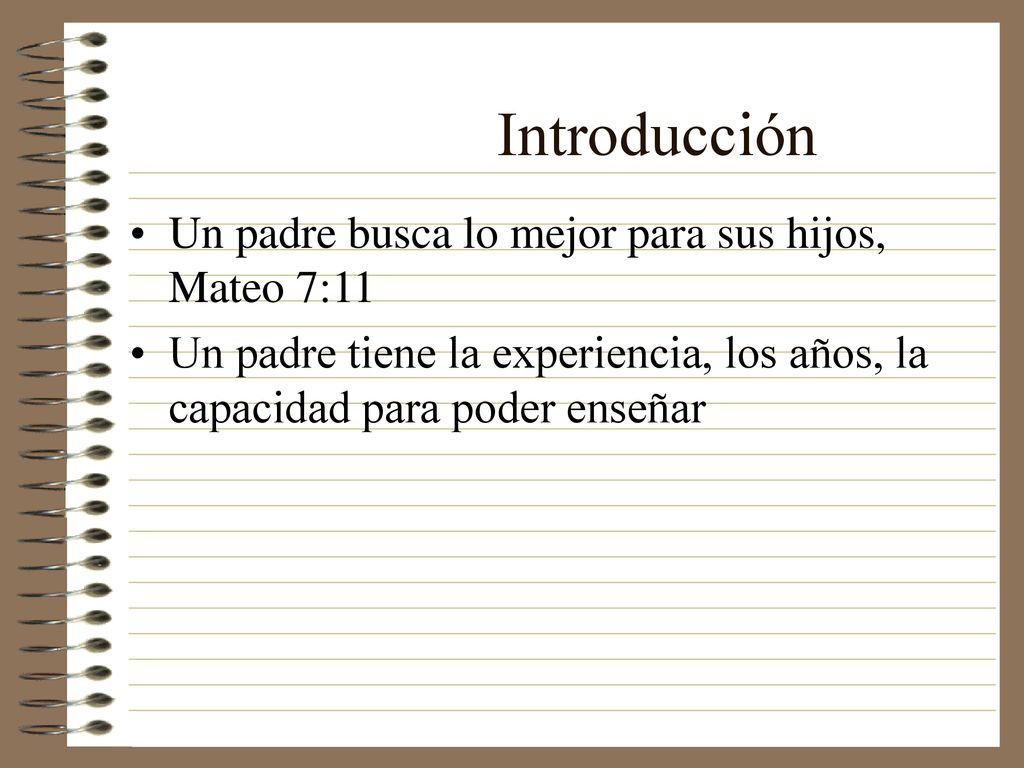 Introducción Un padre busca lo mejor para sus hijos, Mateo 7:11