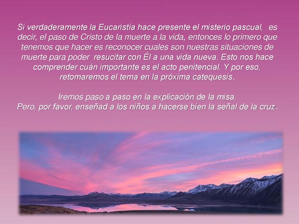 Iremos paso a paso en la explicación de la misa.