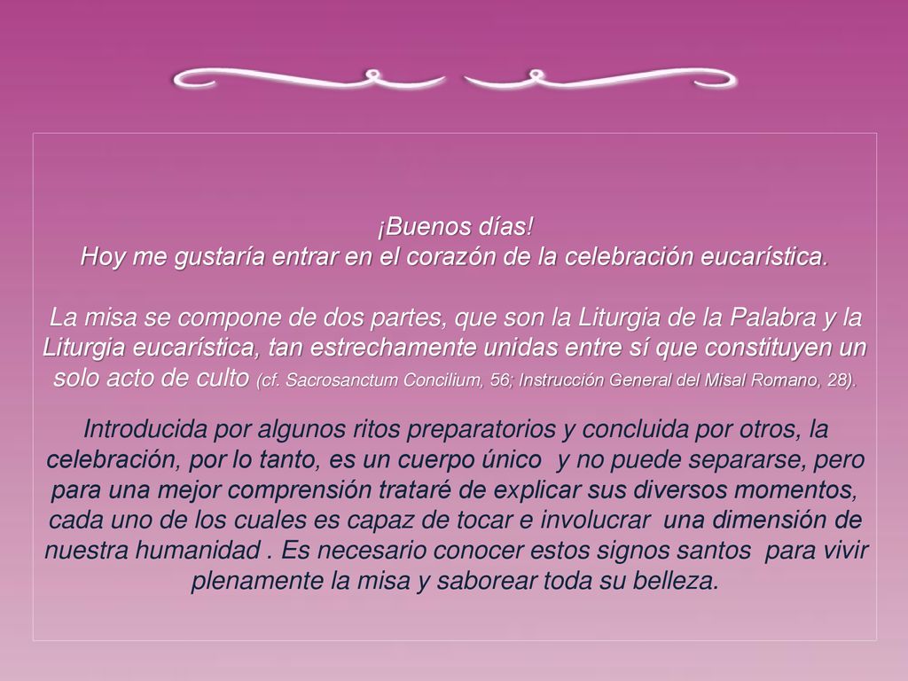 Hoy me gustaría entrar en el corazón de la celebración eucarística.