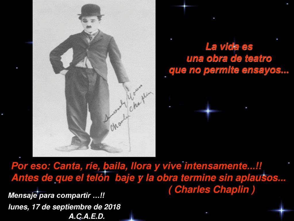 La vida es una obra de teatro que no permite ensayos...