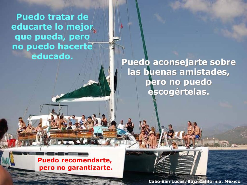 Puedo tratar de educarte lo mejor que pueda, pero