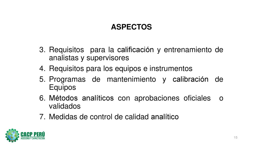 ASPECTOS Requisitos para la calificación y entrenamiento de analistas y supervisores. Requisitos para los equipos e instrumentos.