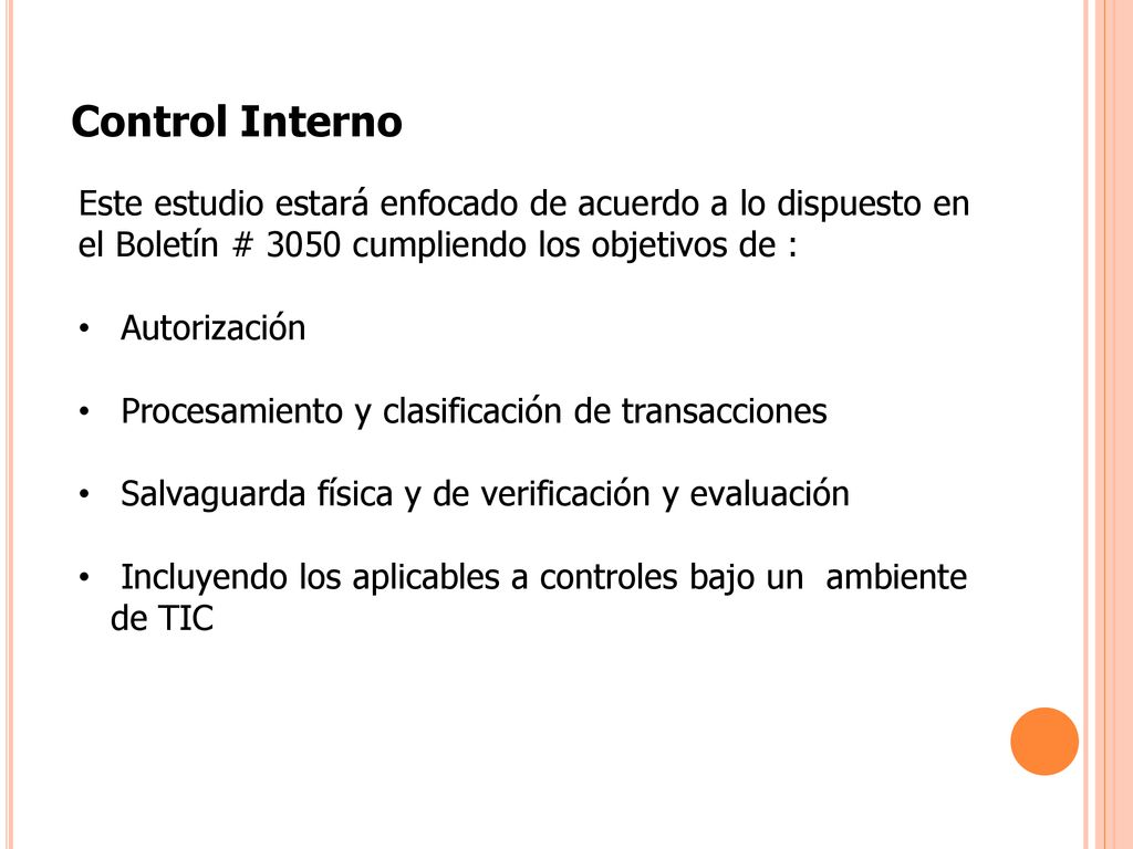 Control Interno Este estudio estará enfocado de acuerdo a lo dispuesto en. el Boletín # 3050 cumpliendo los objetivos de :