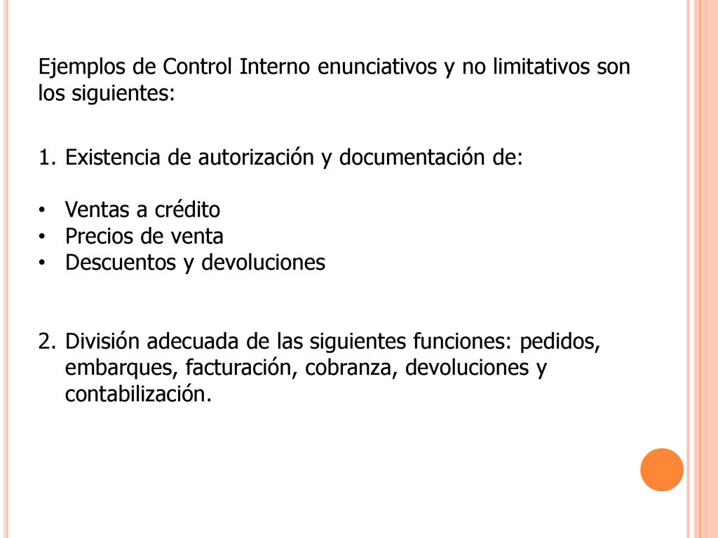 Ejemplos de Control Interno enunciativos y no limitativos son los siguientes: