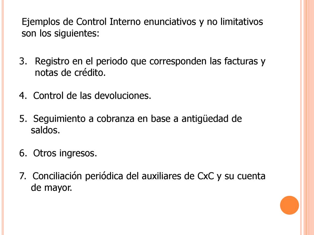 Ejemplos de Control Interno enunciativos y no limitativos son los siguientes: