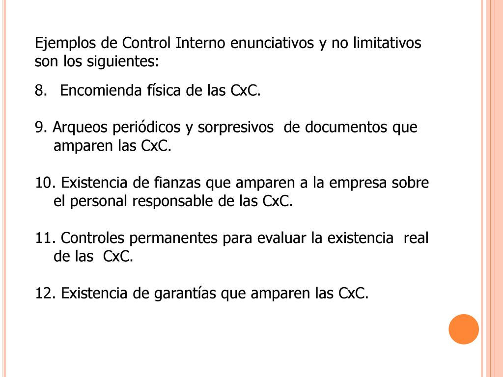 Ejemplos de Control Interno enunciativos y no limitativos son los siguientes: