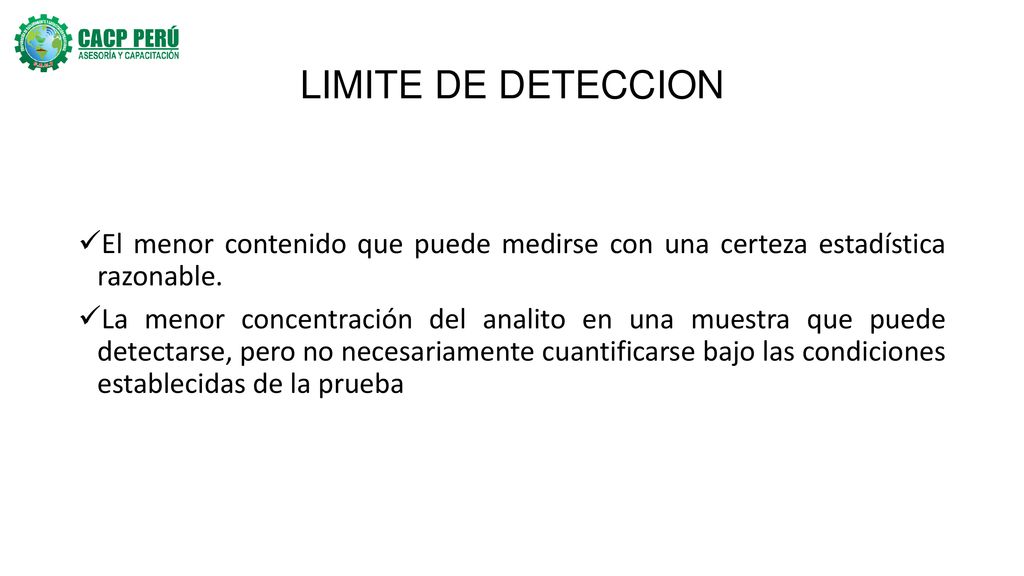 LIMITE DE DETECCION El menor contenido que puede medirse con una certeza estadística razonable.