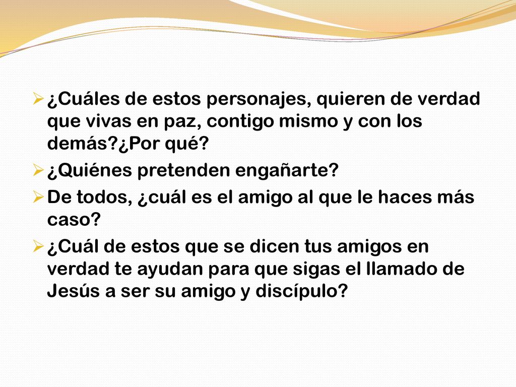 ¿Cuáles de estos personajes, quieren de verdad que vivas en paz, contigo mismo y con los demás ¿Por qué