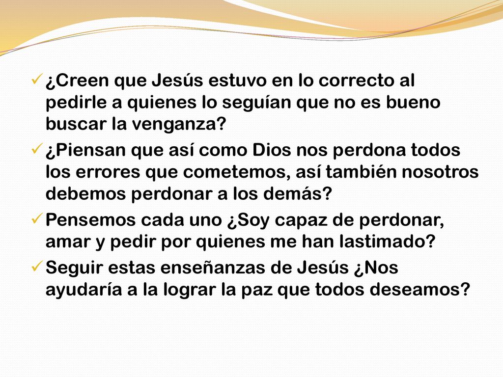 ¿Creen que Jesús estuvo en lo correcto al pedirle a quienes lo seguían que no es bueno buscar la venganza