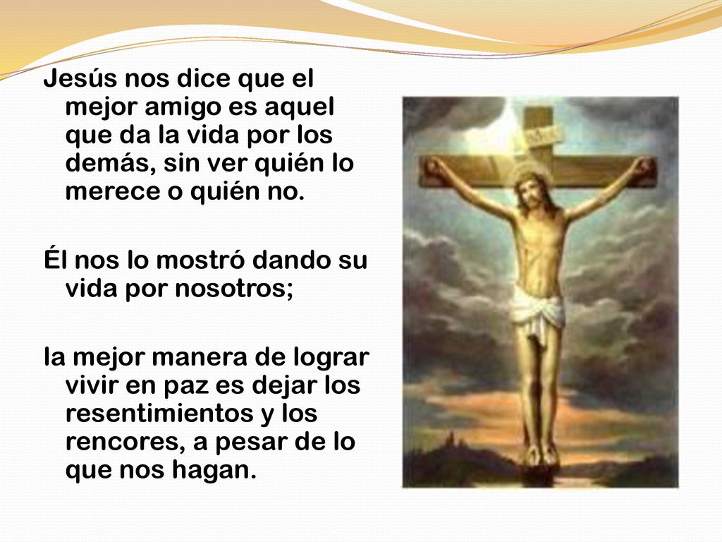 Jesús nos dice que el mejor amigo es aquel que da la vida por los demás, sin ver quién lo merece o quién no.