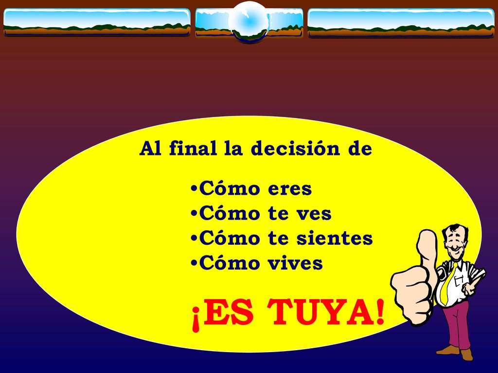 ¡ES TUYA! Al final la decisión de Cómo eres Cómo te ves