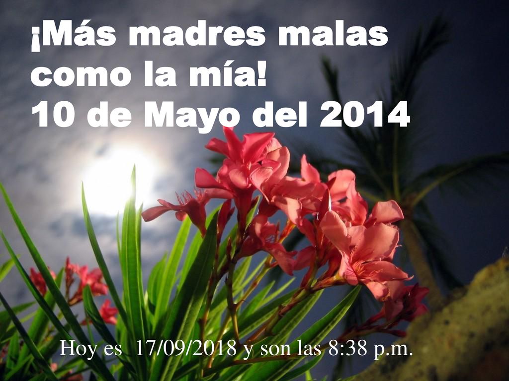 ¡Más madres malas como la mía! 10 de Mayo del 2014