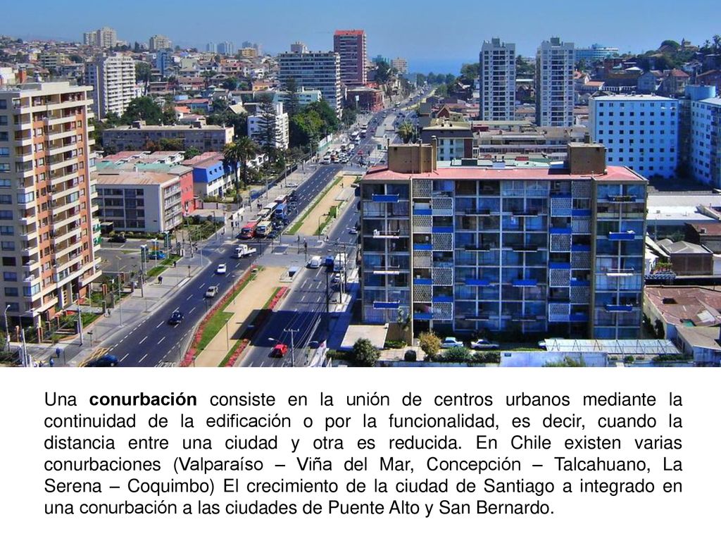 Una conurbación consiste en la unión de centros urbanos mediante la continuidad de la edificación o por la funcionalidad, es decir, cuando la distancia entre una ciudad y otra es reducida.