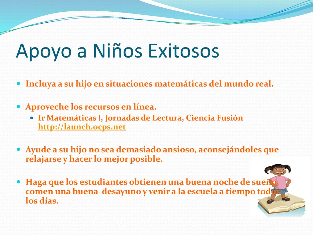 Apoyo a Niños Exitosos Incluya a su hijo en situaciones matemáticas del mundo real. Aproveche los recursos en línea.