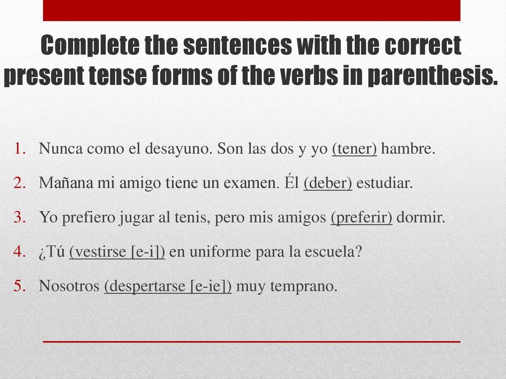 Complete the sentences with the correct present tense forms of the verbs in parenthesis.