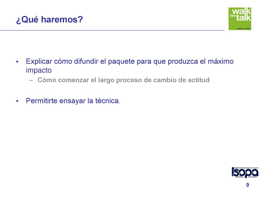 ¿Qué haremos Explicar cómo difundir el paquete para que produzca el máximo impacto. Cómo comenzar el largo proceso de cambio de actitud.