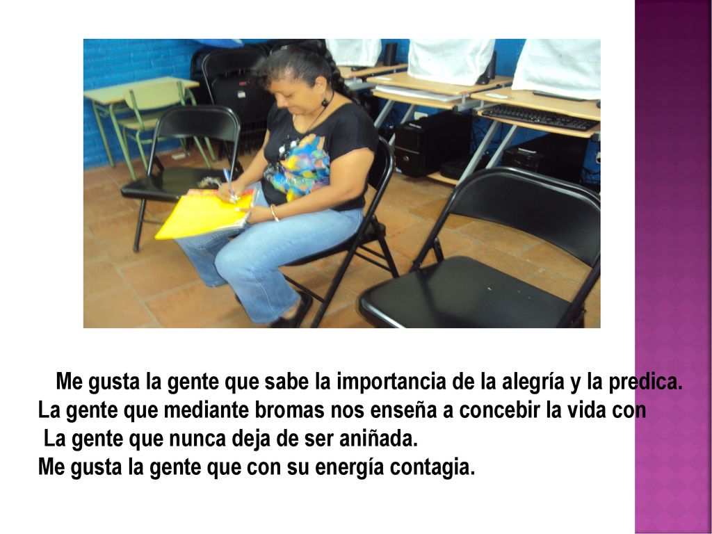 Me gusta la gente que sabe la importancia de la alegría y la predica.
