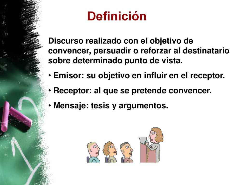 Definición Discurso realizado con el objetivo de convencer, persuadir o reforzar al destinatario sobre determinado punto de vista.