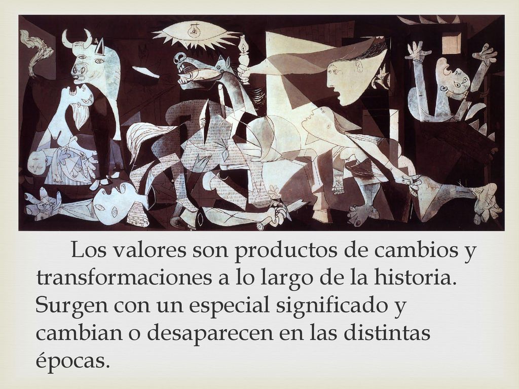 Los valores son productos de cambios y transformaciones a lo largo de la historia.