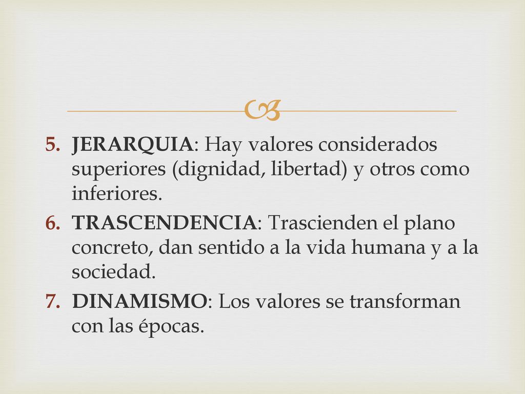 JERARQUIA: Hay valores considerados superiores (dignidad, libertad) y otros como inferiores.