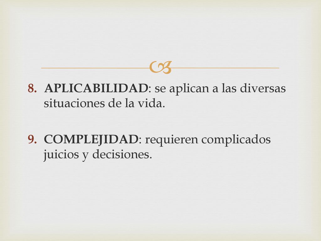 APLICABILIDAD: se aplican a las diversas situaciones de la vida.
