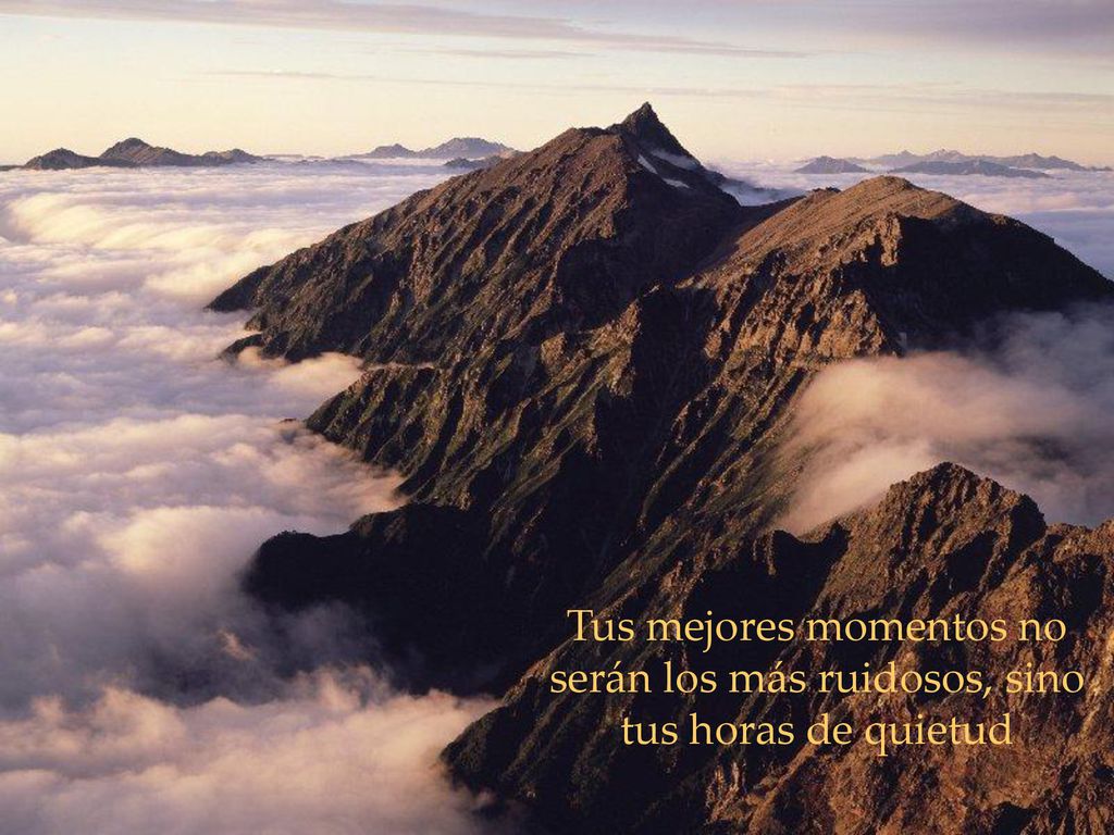 Tus mejores momentos no serán los más ruidosos, sino tus horas de quietud