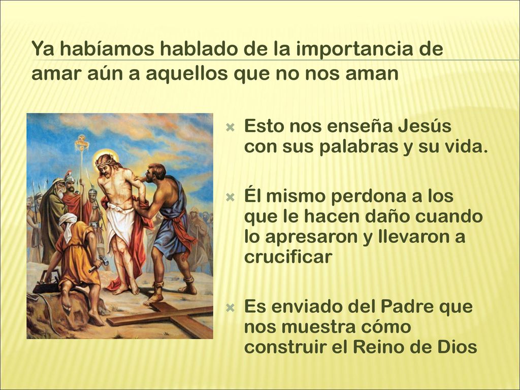 Ya habíamos hablado de la importancia de amar aún a aquellos que no nos aman