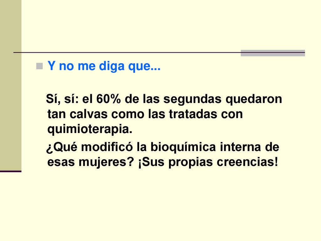 Y no me diga que... Sí, sí: el 60% de las segundas quedaron tan calvas como las tratadas con quimioterapia.