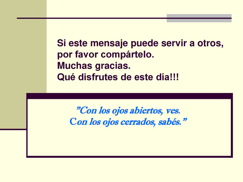 Con los ojos abiertos, ves. Con los ojos cerrados, sabés.