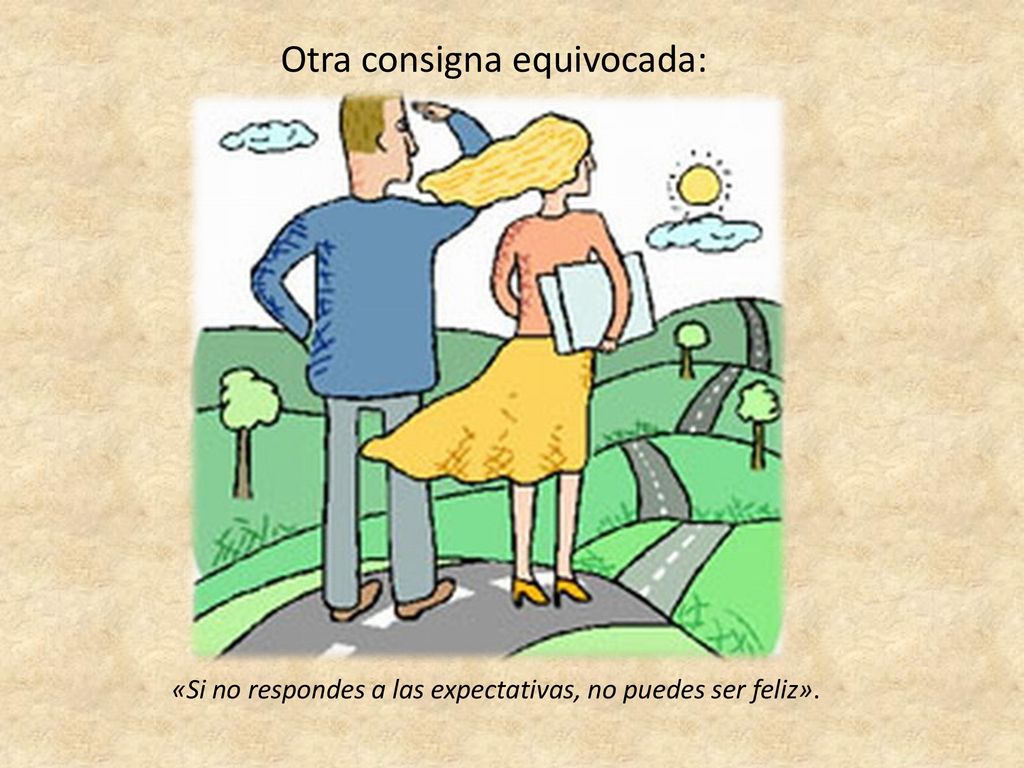 «Si no respondes a las expectativas, no puedes ser feliz».