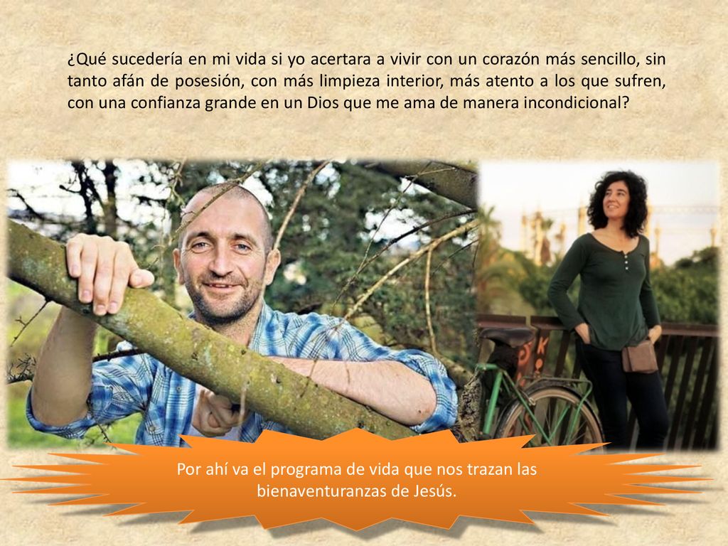 ¿Qué sucedería en mi vida si yo acertara a vivir con un corazón más sencillo, sin tanto afán de posesión, con más limpieza interior, más atento a los que sufren, con una confianza grande en un Dios que me ama de manera incondicional