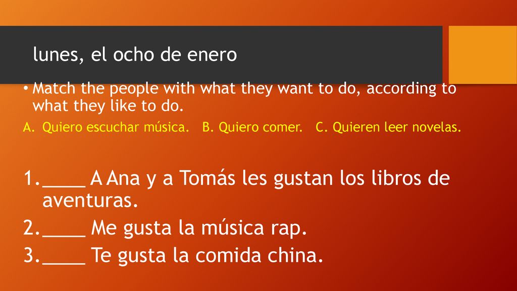 ____ A Ana y a Tomás les gustan los libros de aventuras.