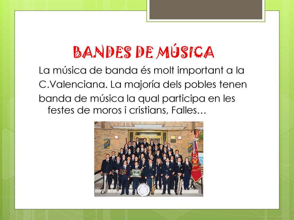 BANDES DE MÚSICA La música de banda és molt important a la
