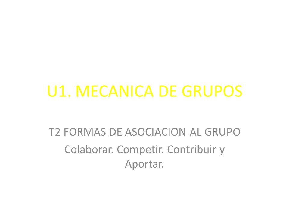 U1. MECANICA DE GRUPOS T2 FORMAS DE ASOCIACION AL GRUPO