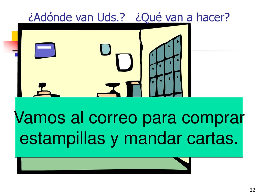 Vamos al correo para comprar estampillas y mandar cartas.