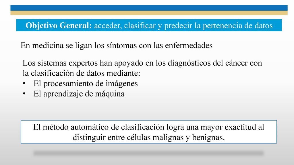 Objetivo General: acceder, clasificar y predecir la pertenencia de datos