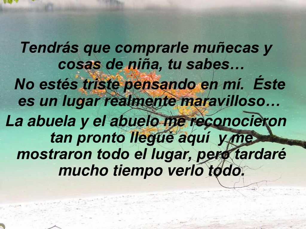 Tendrás que comprarle muñecas y cosas de niña, tu sabes…