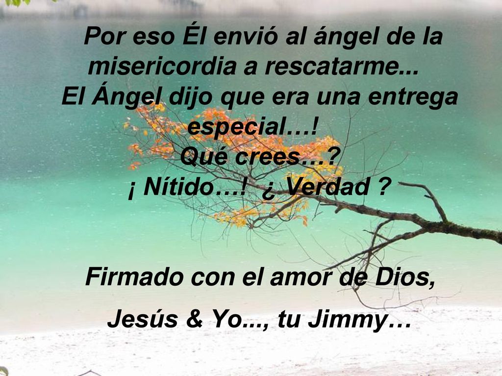 Por eso Él envió al ángel de la misericordia a rescatarme
